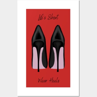 Life's Short, Wear Heels Posters and Art